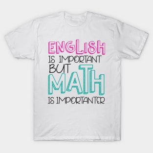 English Is Important BUT Math is importanter T-Shirt